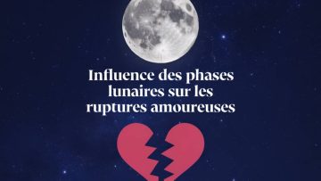 "Influence des phases lunaires sur les ruptures amoureuses : ce que dit la voyance"